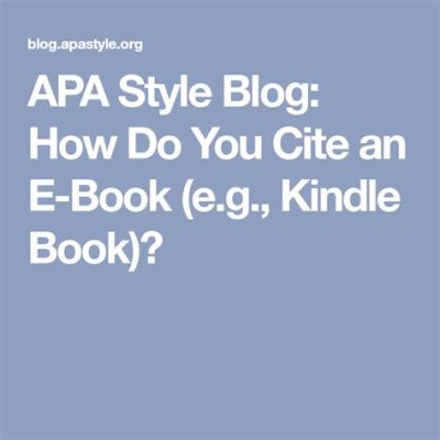 How to Cite Kindle Books: A Detailed Guide with Multiple Perspectives