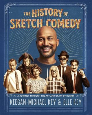 sketch comedy meaning: exploring the essence of comedic sketches in English literature